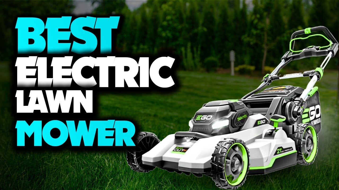 Top 5 Electric Lawn Mowers of 2025 | Best Electric Lawn Mowers for a