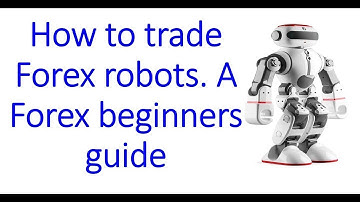Learn how to use trading Robots. A Special Beginner