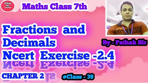 NCERT EXERCISE -2.4 l Q-1,2 l Fractions and Decimals I  Class 7 maths