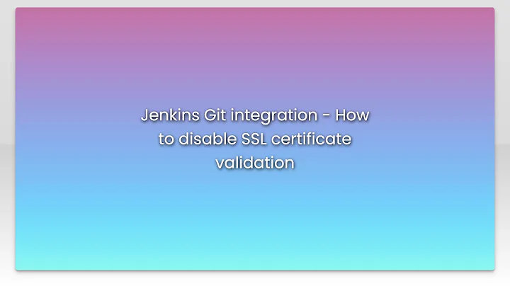 Jenkins Git integration - How to disable SSL certificate validation