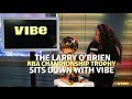 The Larry O'Brien Trophy Sits Down With VIBE