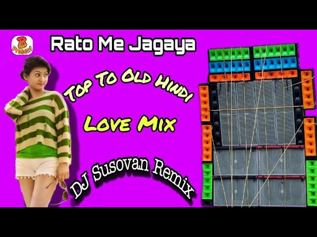 Rato Me Jagaya Dj Song || DJ Susovan Remix || Top To Old Hindi Love Mix || DJ Bubai Present ❤️🙏 class=