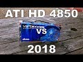 Can the HD 4850 still perform in 2018?