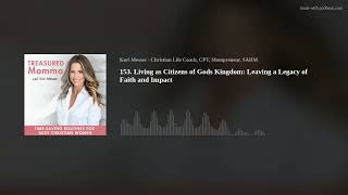 153. Living as Citizens of Gods Kingdom: Leaving a Legacy of Faith and Impact