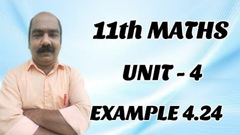 #9 | Unit 4 | Example 4.24 | 11th Maths