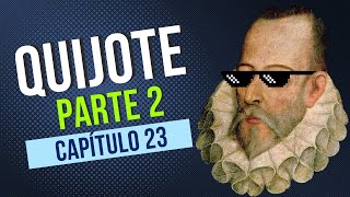 Don Quijote de La Mancha / Parte 2 / Capítulo 23: Resumen
