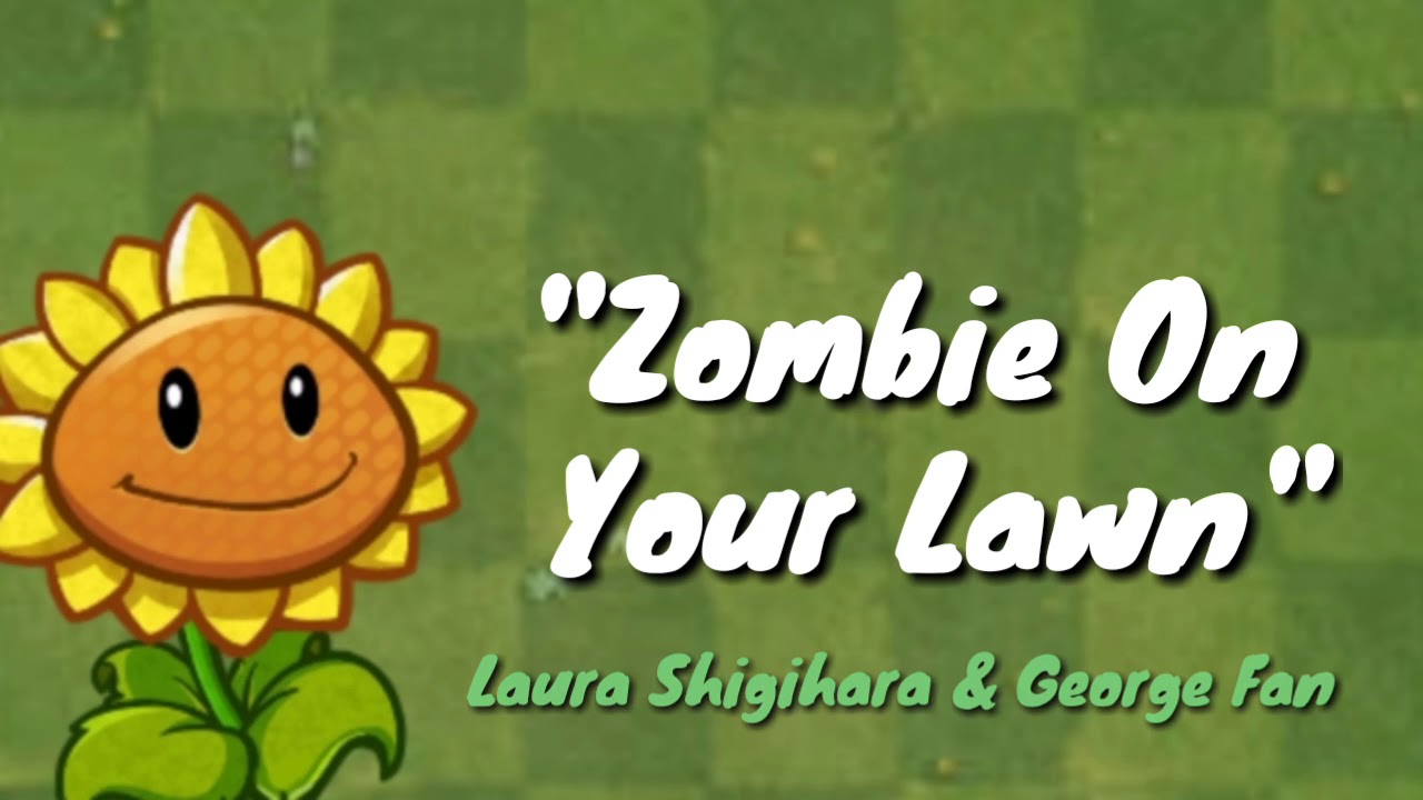 Zombies On Your Lawn (PVZ Main Theme) Lyrics Laura Shigihara & Fan PVZ Lyrics YouTube