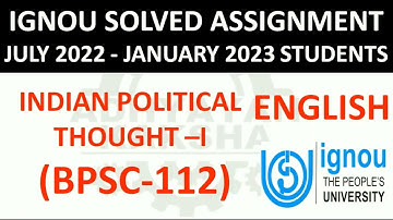 BPSC 112 (ENGLISH) INDIAN POLITICAL THOUGHT I - IGNOU SOLVED ASSIGNMENT 2022-2023 JULY 2022 JAN 2023