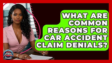 What Are Common Reasons For Car Accident Claim Denials? - Auto Coverage Explained