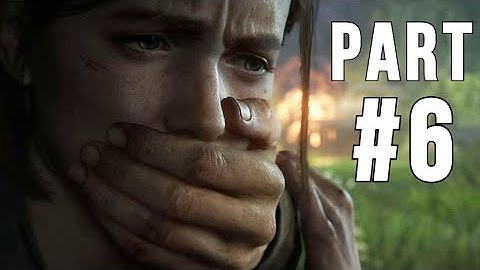 THE LAST OF US 2 Walkthrough Gameplay Part 6 JOEL FLASHBACK