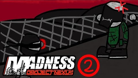 Madness Project Nexus - PART 2