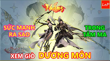 VLTK MOBILE - XEM GIÒ MÔN PHÁI MỚI DƯƠNG MÔN CÓ THỰC SỰ MẠNH TRONG TÂM MA | LnP