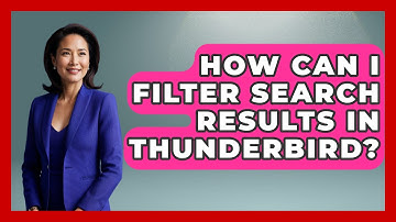 How Can I Filter Search Results in Thunderbird? - TheEmailToolbox.com