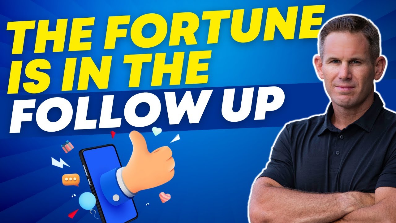 The Fortune Is In The Follow Up
