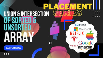 Union and Intersection of two Sorted Arrays | Q6 | Love Babbar DSA Sheet | Placement Series