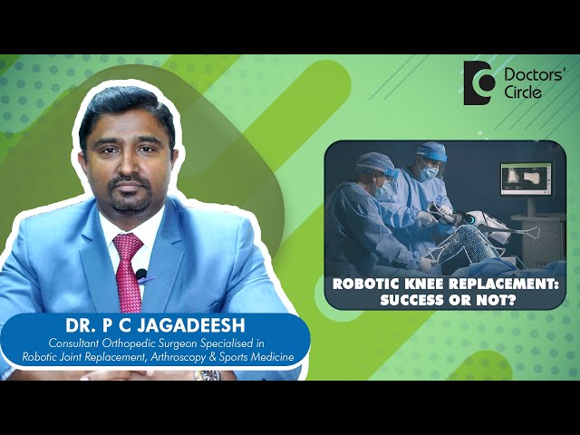 ROBOTIC SURGERY VS TRADITIONAL SURGERY | SUCCESS RATE - Dr. P C Jagadeesh | Doctors' Circle class=