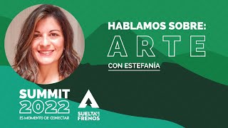Hablamos sobre arte: Con Estefanía #summit2022