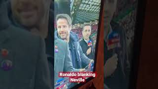 Ronaldo Blanking Gary Neville Thoughts?