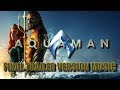 AQUAMAN Final Trailer Music Version  | Proper Movie Trailer 2 Soundtrack Theme Song