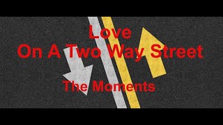 Love On A Two Way Street   The Moments - with lyrics