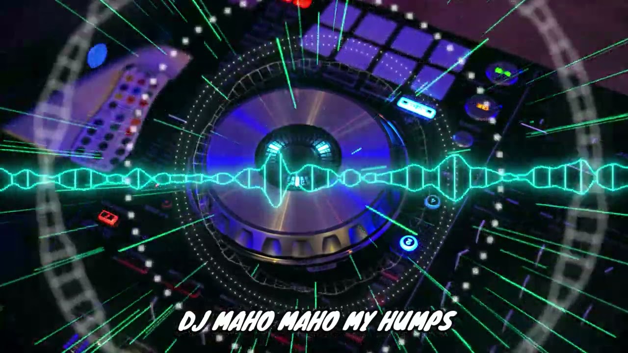 DJ MAHO MAHO MY HUMPS TIKTOK NEW DJ 2022  | FULL BASSS!!! TIKTOK VIRAL REMIX 2022