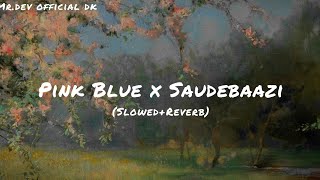 Pink Blue x Saudebaazi (Slowed+Reverb) | Tsumyoki, Bharg, Javed Ali | @Dev_Vibes