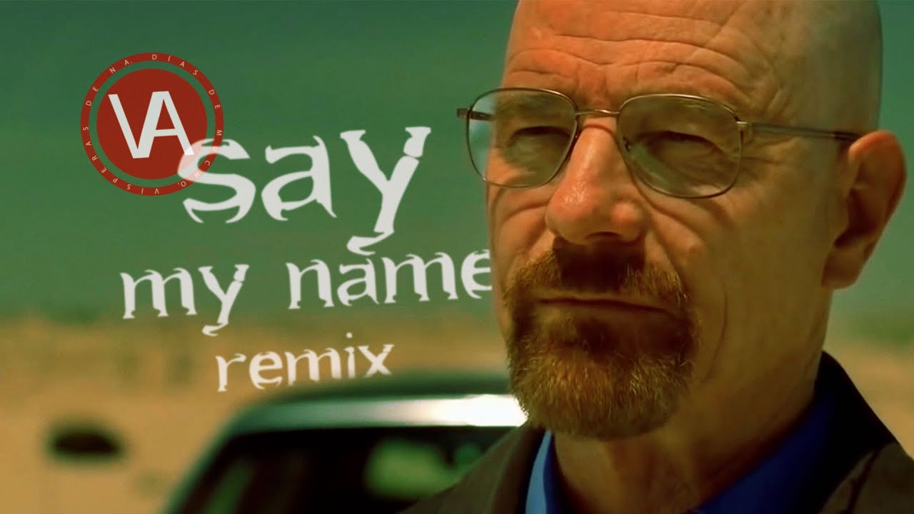 SAY MY NAME (Breaking bad remix) Spoilers YouTube