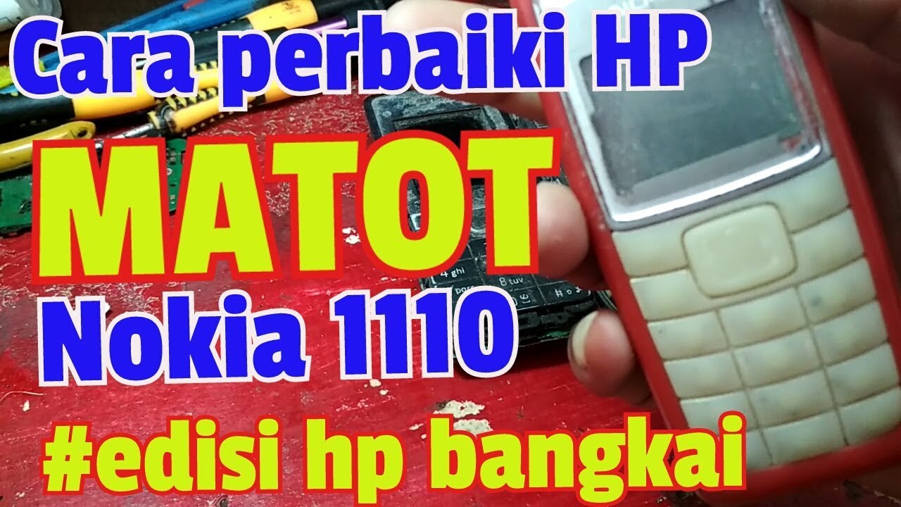 Cara Perbaiki HP MATOT || Nokia 1110 ||Edisi HP Rongsokan