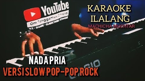 Karaoke Ilalang Machica Muchtar Versi Slow Pop-Pop Rock-Nada Pria @OMTANGGAMUS