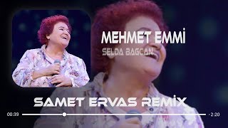Selda Bağcan - Mehmet Emmi ( Samet Ervas Remix ) Resimi