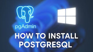How to Install PostgreSQL on Windows 11 | Complete Installation Tutorial