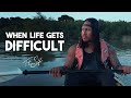 When Life Gets Difficult | Trent Shelton