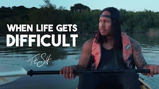 When Life Gets Difficult | Trent Shelton
