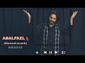 ABALFAZL A S Noha Nadeem Sarwer Slowed Reverb