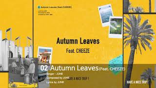 준 (JUNE) - Autumn Leaves Feat.CHEEZE (Audio Only)