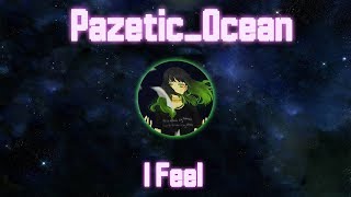 Pazetic_Ocean (feat. Amy) - I Feel [Vocaloid Original Song]