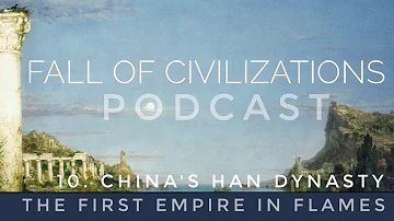 10. China's Han Dynasty - The First Empire in Flames