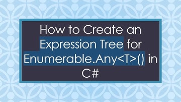 How to Create an Expression Tree for Enumerable.Any T () in C#