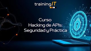 Curso Hacking de APIs: Seguridad y Práctica | TrainingIT