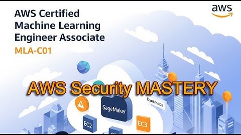 AWS Certified Machine Learning Engineer Associate (MLA-C01) - Security Mastery