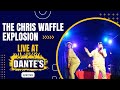 The Chris Waffle Explosion - Live at Dante&#39;s