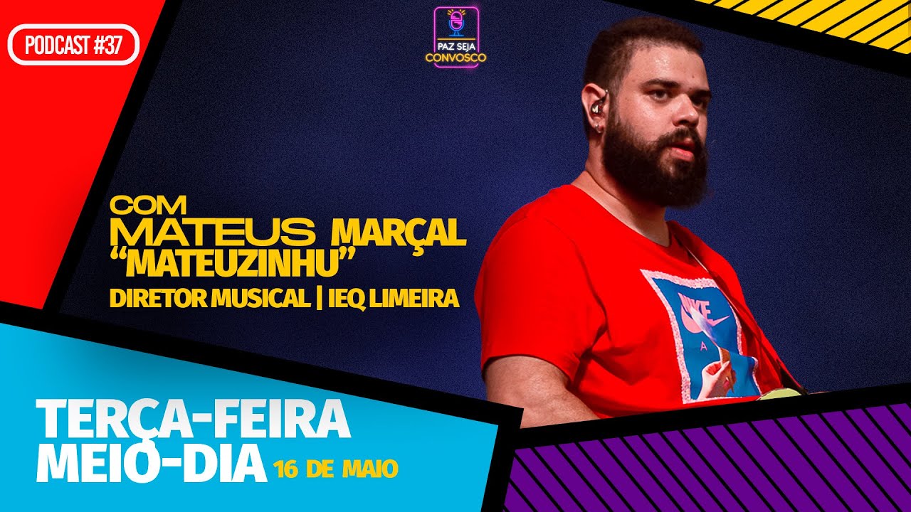 Mateus Marçal  (Mateuzinhu) - Paz Seja Convosco PodCast #37