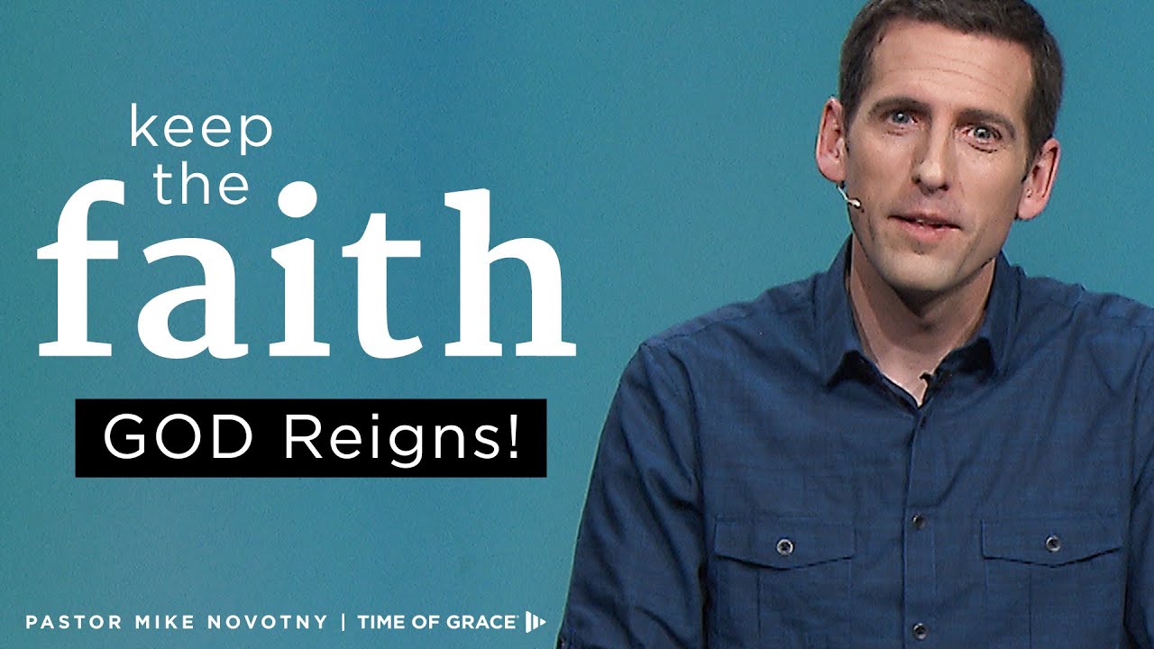 Сохраняйте веру: Бог царствует! // Майк Новотны // Время благодати