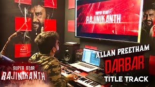 DARBAR - Title Track ( BGM ) - ALLAN PREETHAM | Rajinikanth | AR Murugadoss | Anirudh