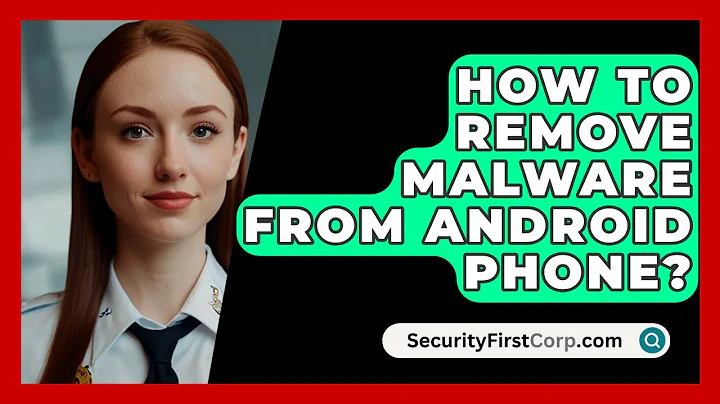 How To Remove Malware From Android Phone? - SecurityFirstCorp.com