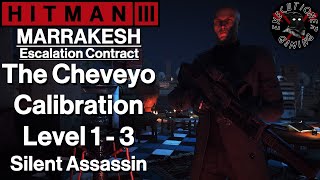 Hitman 3: Marrakesh - Escalation Contract - The Cheveyo Calibration Level 1-3 - Silent Assassin