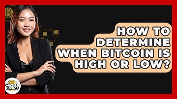 How to Determine When Bitcoin Is High or Low? - CryptoBasics360.com