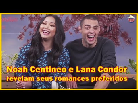 Para Todos os Garotos - Noah Centineo e Lana Condor revelam seus romances preferidos -Agora e Sempre