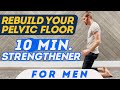 Rebuild your pelvic floor  10 min strengthener for men