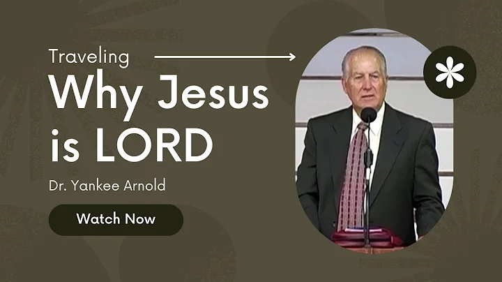 Why Jesus is LORD | Dr. Ralph Yankee Arnold |